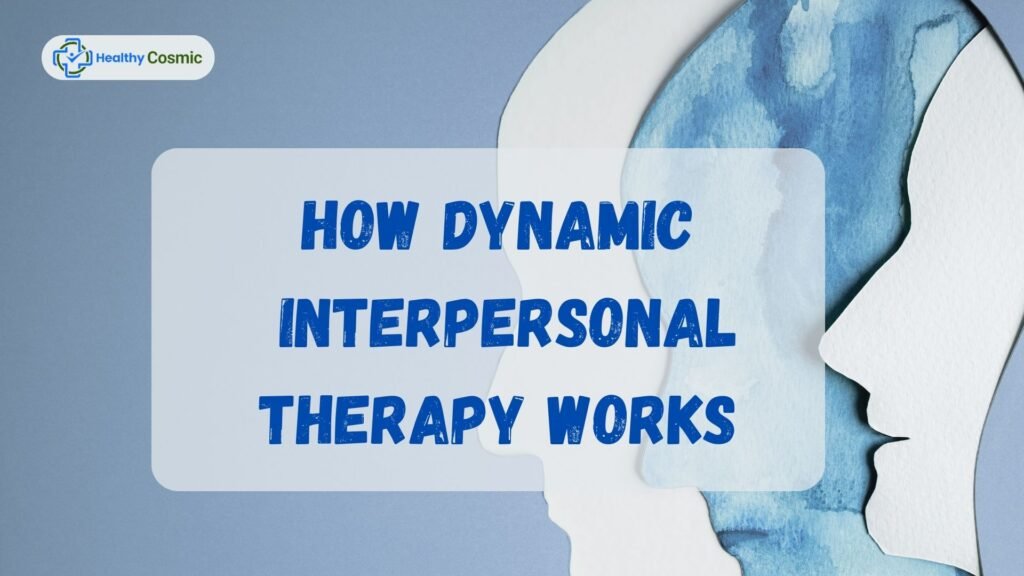 How Dynamic Interpersonal Therapy Works